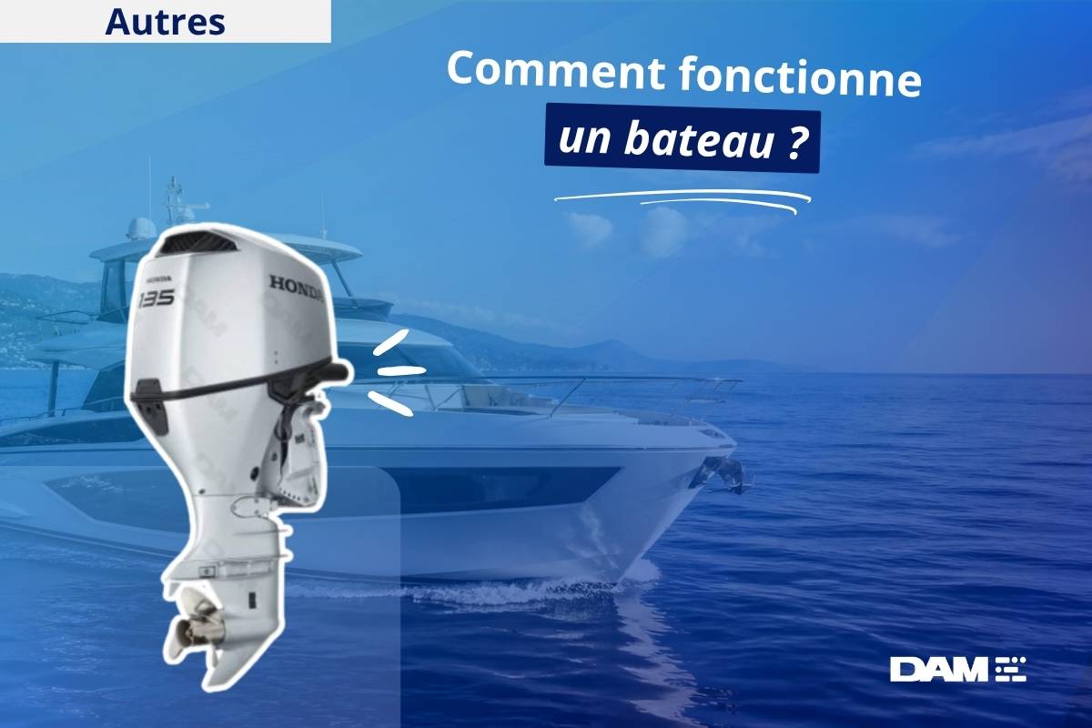 Fonctionnement bateau : comment flotte, avance et se dirige un bateau